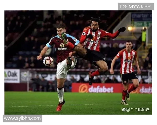 伯恩利与桑德兰对决前瞻分析及双方近期状态评估